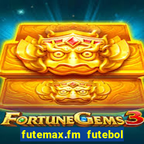 futemax.fm futebol ao vivo